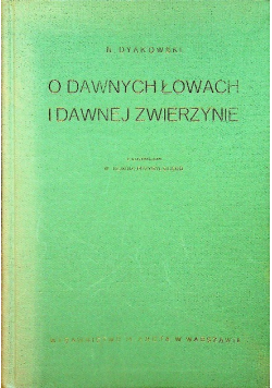 O dawnych łowach i dawnej zwierzynie, reprint z 1925 r.