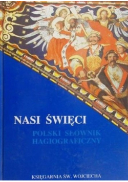 Nasi święci Polski słownik hagiograficzny
