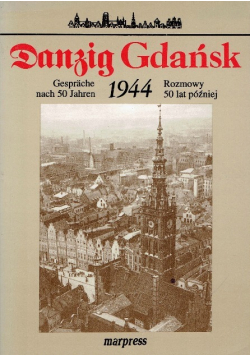 Danzig Gdańsk 1944 Rozmowy 50 lat później