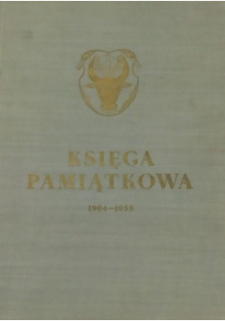 Księga Pamiątkowa Szkoły Realnej Państwowego Gimnazjum 1904 1959