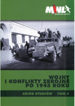 Wojny i konflikty zbrojne po 1945 roku Zbiór studiów Tom 4