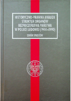 Historyczno prawna analiza struktur organów bezpieczeństwa w Polsce Ludowej 1944 - 1990