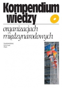 Kompendium wiedzy o organizacjach międzynarodowych