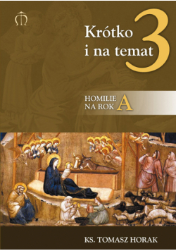 Krótko i na temat 3. Homilie na rok A