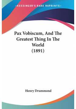 Pax Vobiscum, And The Greatest Thing In The World (1891)
