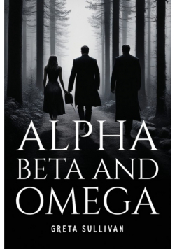Alpha, Beta And Omega
