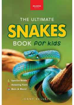 Snakes The Ultimate Snake Book for Kids