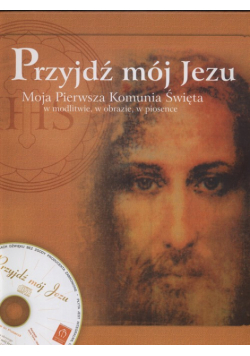 Przyjdź mój Jezu Moja Pierwsza Komunia Święta + CD