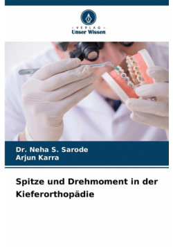 Spitze und Drehmoment in der Kieferorthopädie