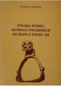 Polska wobec Słowian połabskich do końca wieku XII