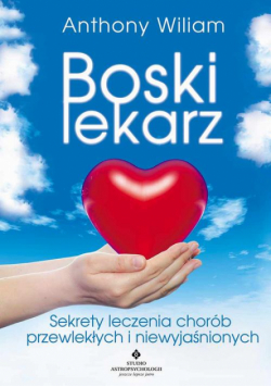 Boski lekarz. Sekrety leczenia chorób przewlekłych i niewyjaśnionych