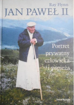 Jan Paweł II Portret prywatny człowieka i papieża