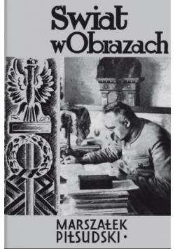 Świat w obrazach Marszałek Józef Piłsudski