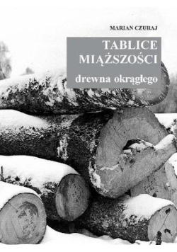 Tablice miąższości drewna okrągłego