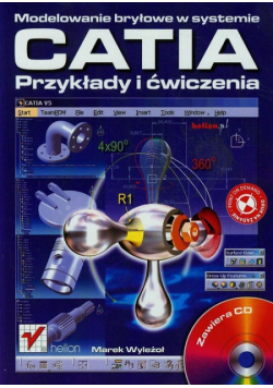 Modelowanie bryłowe w systemie CATIA Przykłady i ćwiczenia + CD