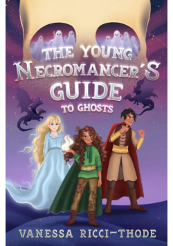 The Young Necromancer's Guide to Ghosts