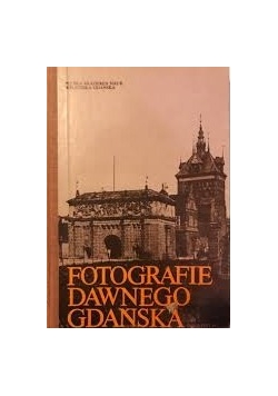 Fotografie dawnego Gdańska