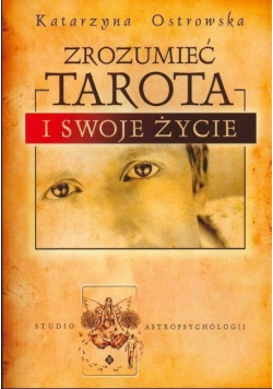 Zrozumieć Tarota i swoje życie