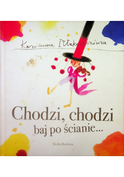 Chodzi chodzi baj po ścianie