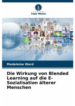 Die Wirkung von Blended Learning auf die E-Sozialisation älterer Menschen