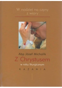 W nadziei na czyny z wiary Z Chrystusem w roku liturgicznym  kazania