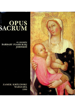 Opus Sacrum wystawa ze zbiorów Barbary Piaseckiej Johnson