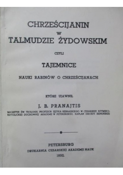 Chrześcijanin w Talmudzie Żydowskim czyli tajemnice Reprint z 1892 r.