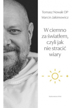 W ciemno za światłem, czyli jak nie stracić wiary