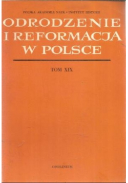 Odrodzenie i Reformacja  w Polsce  Tom XIX