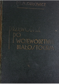 Przewodnik po województwie białostockim. 1937 r.