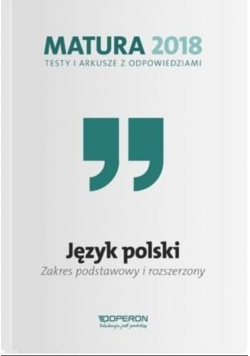 Matura 2018 Język polski Testy i arkusze z odpowiedziami Zakres podstawowy i rozszerzony