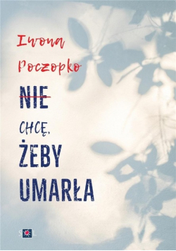 Nie chcę żeby umarła