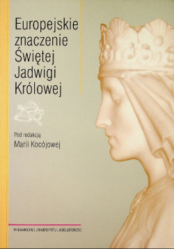 Europejskie Znaczenie Świętej Jadwigi Królowej