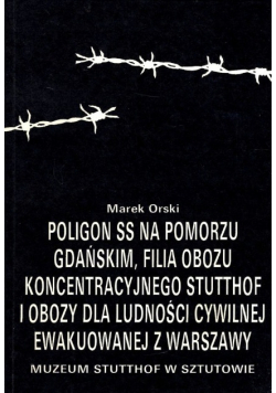 Poligon ss na pomorzu gdańskim filia obozu koncentracyjnego Stutthof i obozy dla  ludzkości cywilnej ewakuowanej z Warszawy