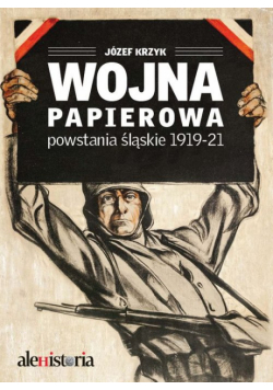 Wojna papierowa Powstania śląskie 1919-1921