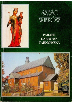 Sześć wieków Parafii Dąbrowa Tarnowska
