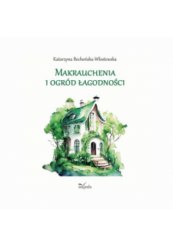 Makrauchenia i ogród łagodności