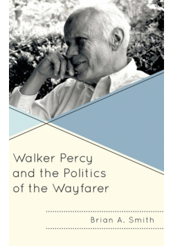 Walker Percy and the Politics of the Wayfarer