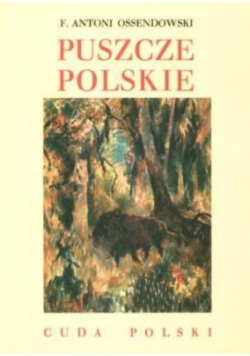 Puszcze polskie. Cuda Polski