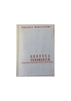 Obróbka skrawaniem poradnik warsztatowy