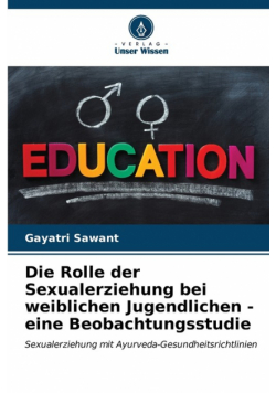 Die Rolle der Sexualerziehung bei weiblichen Jugendlichen - eine Beobachtungsstudie