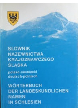 Słownik nazewnictwa krajoznawczego Śląska polsko - niemiecki