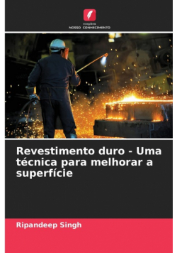 Revestimento duro - Uma técnica para melhorar a superfície