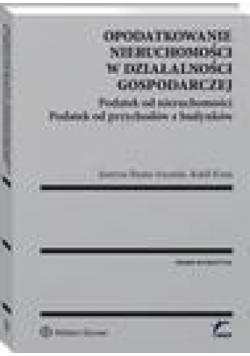 Opodatkowanie nieruchomości w działalności gospodarczej. Podatek od nieruchomości. Podatek od przychodów z budynków