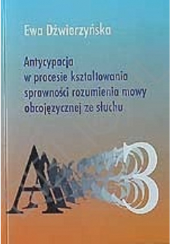 Antycypacja w procesie kształtowania sprawności rozumienia mowy