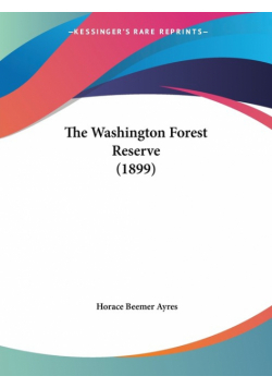 The Washington Forest Reserve (1899)