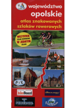 Atlas znakowanych szlaków rowerowych Województwo opolskie