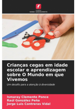Crianças cegas em idade escolar e aprendizagem sobre O Mundo em que Vivemos