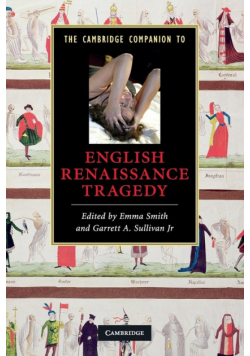 The Cambridge Companion to English Renaissance Tragedy