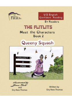 THE FLITLITS, Meet the Characters, Book 2, Queeny Squash, 8+Readers, U.S. English, Confident Reading